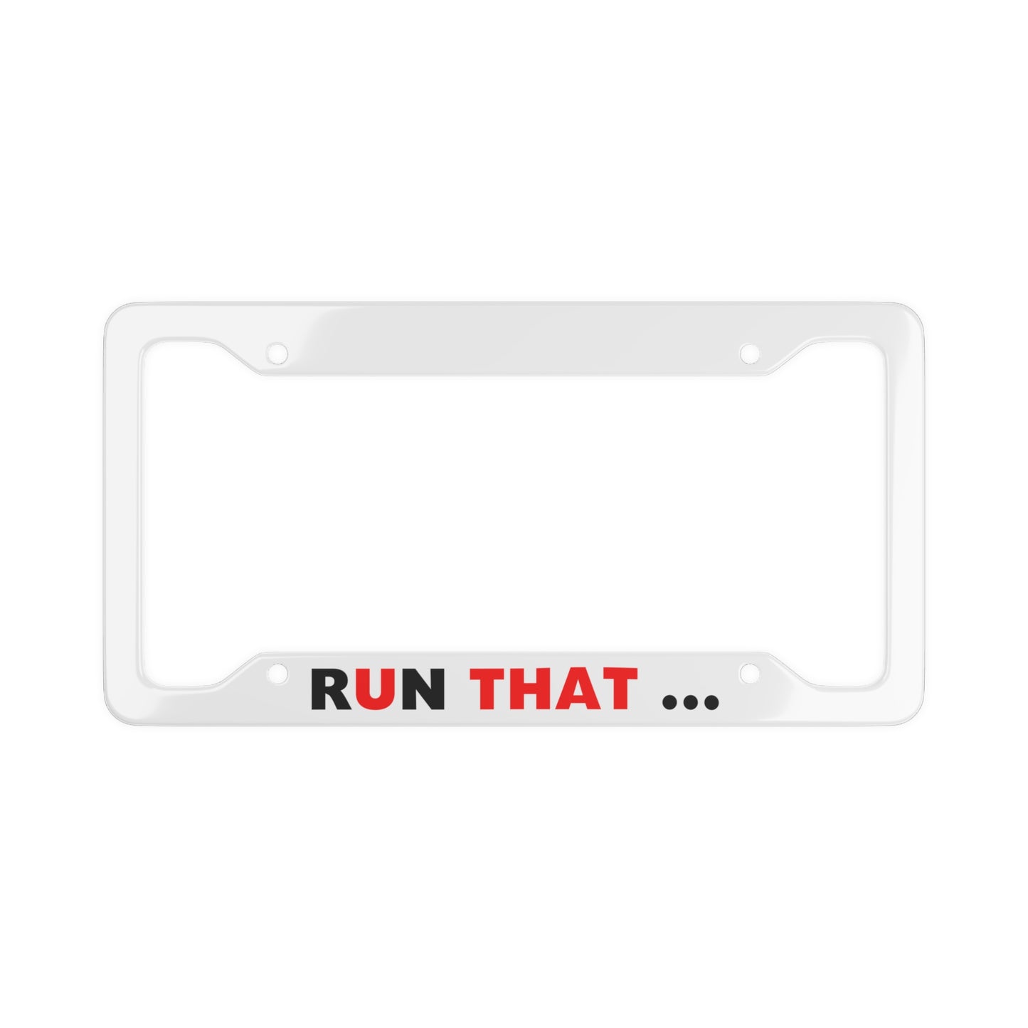 Run that - License Plate Frame