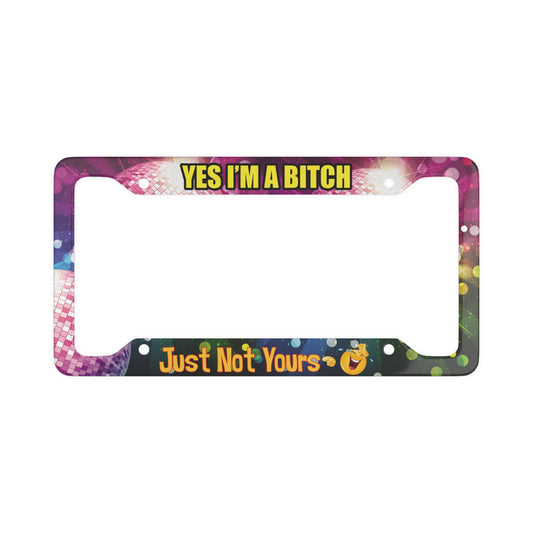 Just not yours - License Plate Frame