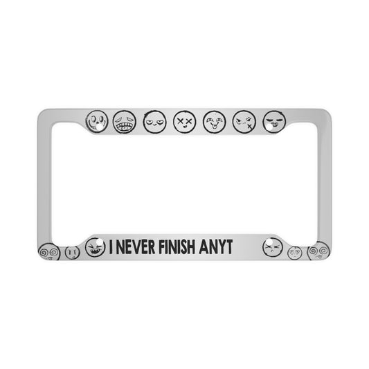 Never Finish - License Plate Frame